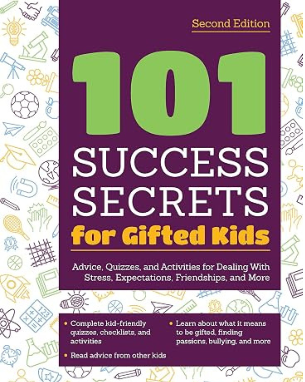101  Success Secrets for Gifted Kids: Advice, Quizzes, and Activities for Dealing With Stress, Expectations, Friendships, and More (2nd Ed)