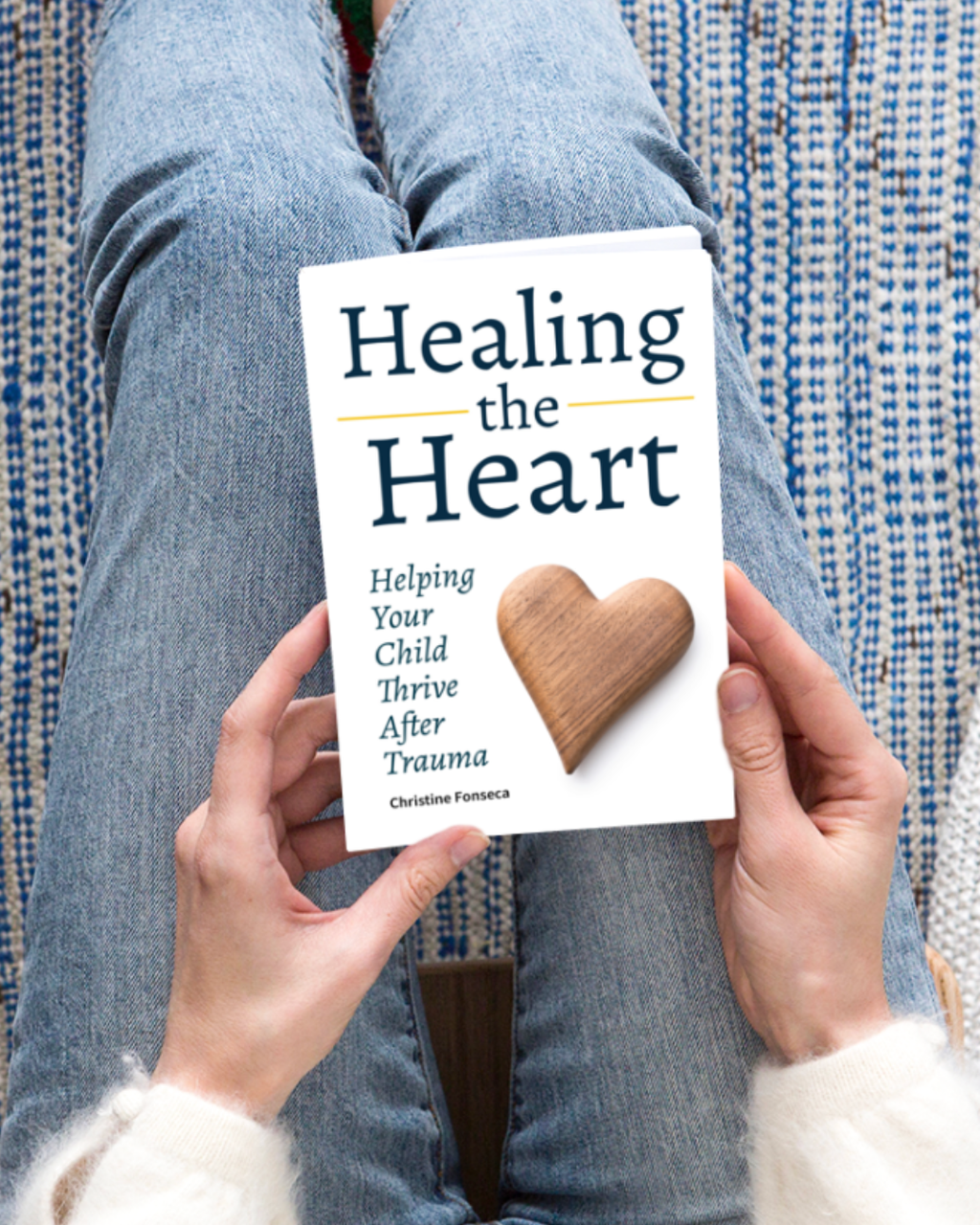 Healing the Heart: Helping Your Child Thrive After Trauma