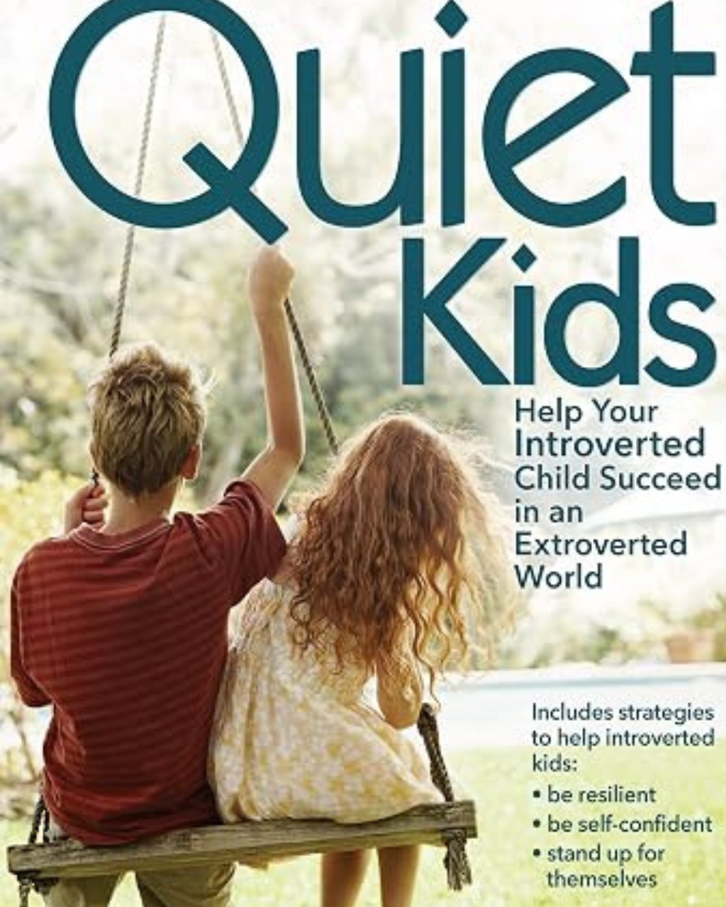 Quiet Kids: Helping Your Introverted Child Success in an Extroverted World