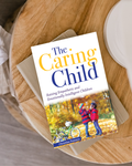 The Caring Child: Raising Empathetic and Emotionally Intelligent Children