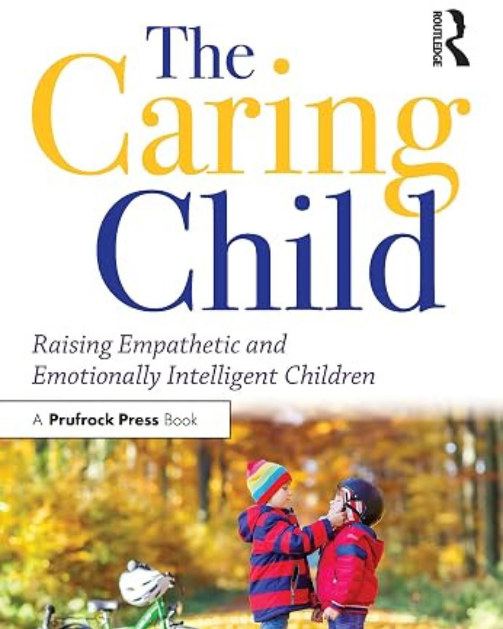 The Caring Child: Raising Empathetic and Emotionally Intelligent Children