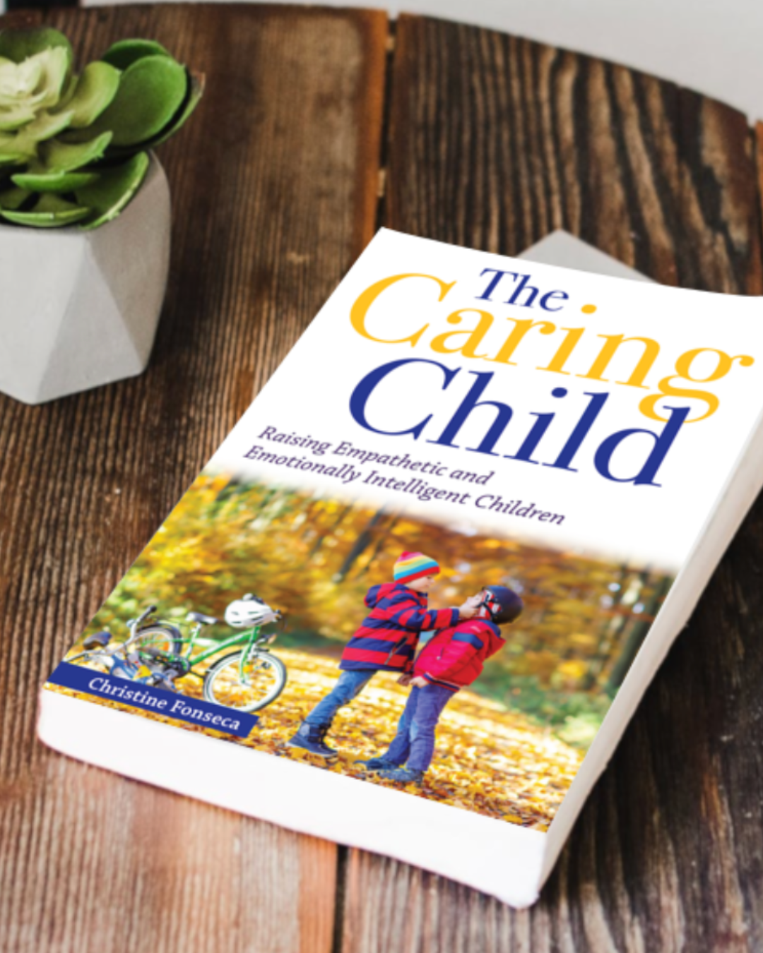 The Caring Child: Raising Empathetic and Emotionally Intelligent Children