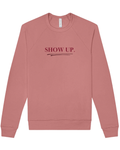 Vinyl Quote "Show Up" Sweatshirt in Mauve