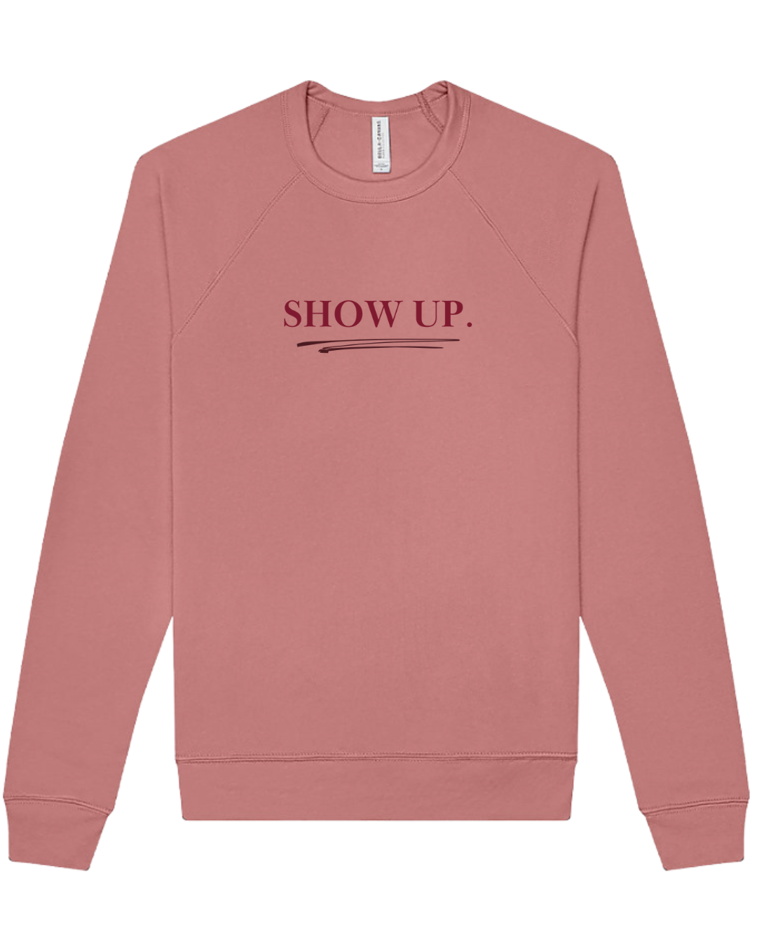 Vinyl Quote "Show Up" Sweatshirt in Mauve